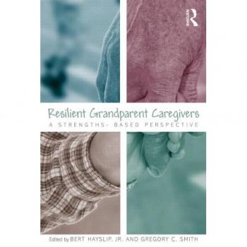 Resilient Grandparent Caregivers: A Strengths-Based Perspective