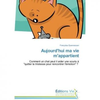 Today My Life Belongs to Me - How a Cat Can Help a Mouse 'Leave Sadness to Meet Emotion' (Self-Help Book)