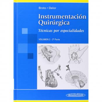 BROTO-DELOR:Inst. Quirrgica T2 Parte 2: Volumen 2. 2ª parte. Técnicas por especialidades