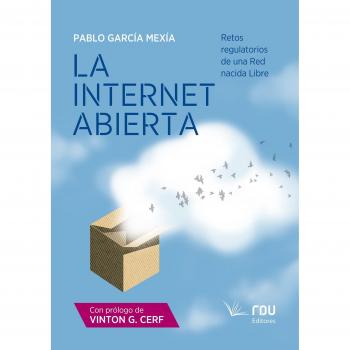 LA INTERNET ABIERTA - Retos regulatorios de una Red nacida libre