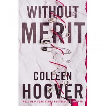 Without Merit - Novela juvenil contemporánea, escrita por Colleen Hoover, con una narrativa emocional y reflexiva que aborda temas como la familia disfuncional, el amor adolescente y la búsqueda de identidad; incluye personajes complejos y un desarrollo
