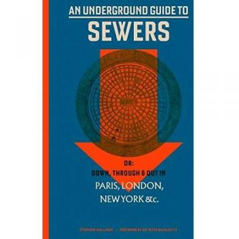 Free Online eBook Download: An Underground Guide to Sewers - Exploring Urban Infrastructure in Major Cities (HC) 2019 Edition