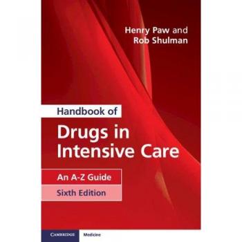 Intensive Care Pharmacology Handbook: A-Z Guide to Drugs in Critical Care