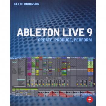 Ableton Live 9: Create, Produce, Perform