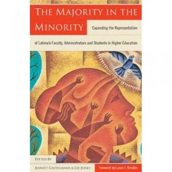 The Majority in the Minority: Expanding the Representation of Latina/O Faculty, Administrators and Students in Higher Education