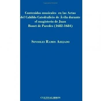 Contenidos Musicales En La Actas Del Cabildo Catedralicio De Ávila Durante El Magisterio De Bonet De Paredes