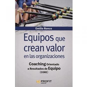 Equipos que crean valor en las organizaciones: Coaching orientado a resultados de equipo