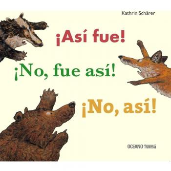 ¡Así fue! ¡No, fue así! ¡No, así!: Para aprender a escuchar... - Kathrine Scharer
