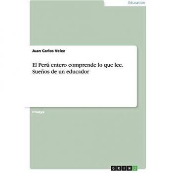 Libro El Perú entero comprende lo que lee: Sueños de un educador de Juan Carlos Velez