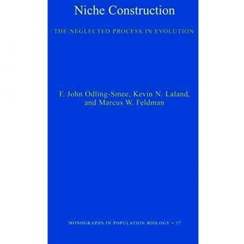 Niche Construction: The Neglected Process in Evolution (Monographs in Population Biology, 37)