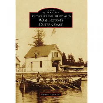 Lighthouses and Lifesaving on Washington's Outer Coast