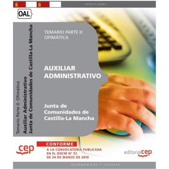 Auxiliar Administrativo. Junta de Comunidades de Castilla-La Mancha. Temario Parte II: Ofimática