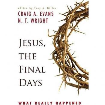 Jesus, the Final Days: An In-Depth Exploration of Historical Events by Craig A. Evans