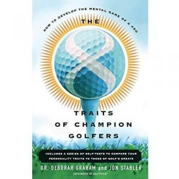 The 8 Traits Of Champion Golfers: How To Develop The Mental Game Of A Pro