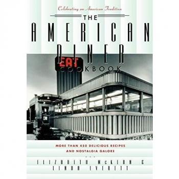 The American Diner Cookbook: More Than 450 Recipes and Nostalgia Galore