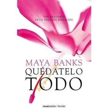 Quédatelo todo - Maya Banks