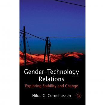 Gender-Technology Relations: Exploring Stability and Change