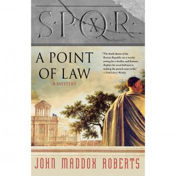 S.P.Q.R. X: A Point of Law - Historical Mystery Novel by John Maddox Roberts