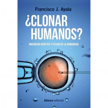 ¿Clonar humanos?: Ingeniería genética y futuro de la humanidad