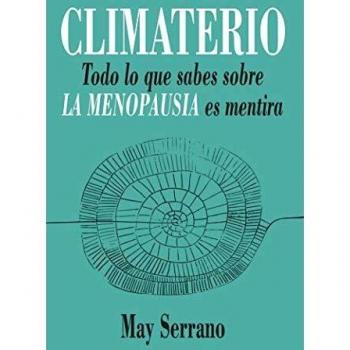 Climaterio: Todo lo que sabes sobre la menopausia es mentira
