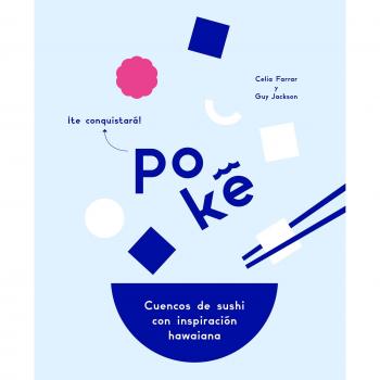 Poké: Cuencos de sushi con inspiración hawaiana - Farrar, Celia/jackson, Guy