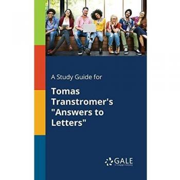 Tomas Transtromer's Answers to Letters Study Guide - Gale Cengage Learning Edition