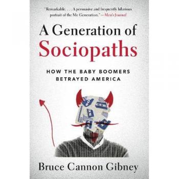 A Generation of Sociopaths: How the Baby Boomers Betrayed America