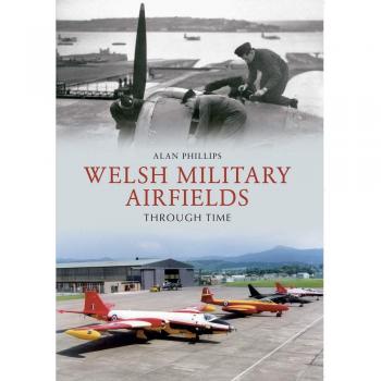 Welsh Military Airfields Through Time