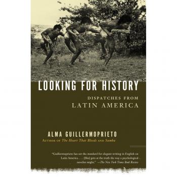 Looking for History: Dispatches from Latin America