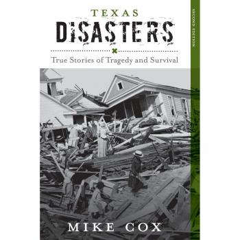 Texas Disasters: True Stories of Tragedy and Survival (Second Edition) by Mike Cox