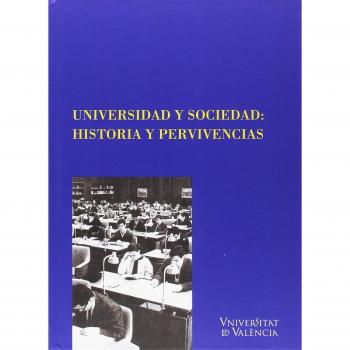 UNIVERSIDAD Y SOCIEDAD: HISTORIA Y PERVIVENCIAS: 39