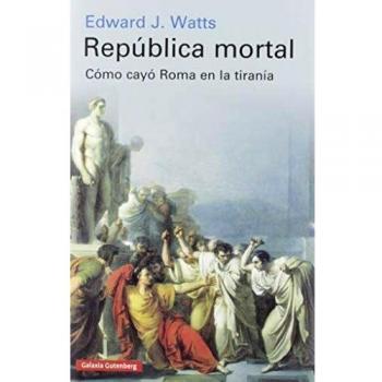 República mortal: Cómo cayó Roma en la tiranía