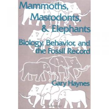 Mamíferos Gigantes: Biología, Comportamiento y Registro Fosil de Mamuts, Mastodontes y Elefantes