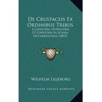 De Crustaceis Ex Ordinibus Tribus: Cladocera, Ostracoda Et Copepoda In Scania Occurrentibus