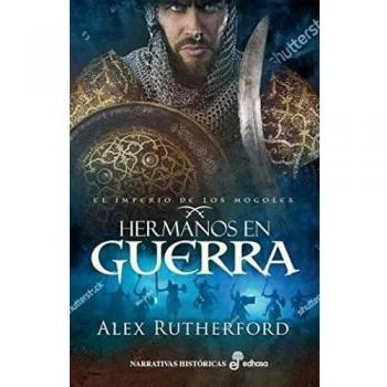 Hermanos en guerra: El imperio de los mogoles II (Narrativas Históricas
