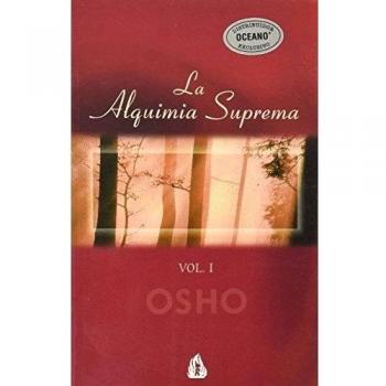 La alquimia suprema. Vol. I: 1 - Osho