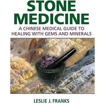 Stone Medicine: A Chinese Medical Guide to Healing with Gems and Minerals