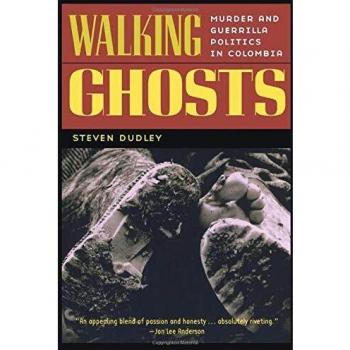 Walking Ghosts: Murder and Guerrilla Politics in Colombia