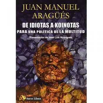 De Idiotas A Koinotas /Para Una Politica De La Multitud