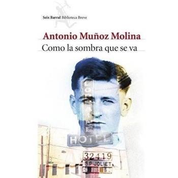 Como la sombra que se va - Antonio Muñoz Molina