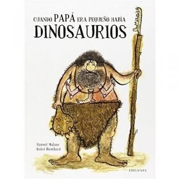 Cuando papá era pequeño había dinosaurios