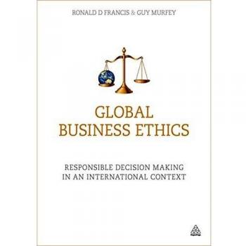 Global Business Ethics: International Responsible Decision Making Guide