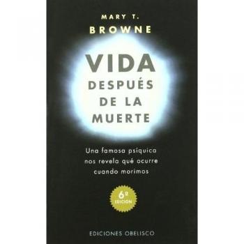 Vida después de la muerte: una famosa psíquica nos revela qué ocurre cuando nos morimos - Mary T. Browne