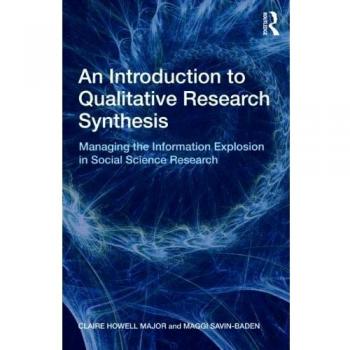 An Introduction to Qualitative Research Synthesis: Managing the Information Explosion in Social Science Research