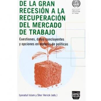 DE LA GRAN RECESIÓN A LA RECUPERACIÓN DEL MERCADO DE TRABAJO: Cuestiones, datos concluyentes y opciones en materia de políticas