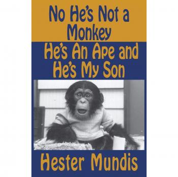 No He's Not a Monkey, He's an Ape and He's My Son