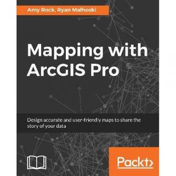 Mapping with ArcGIS Pro by Packt Publishing