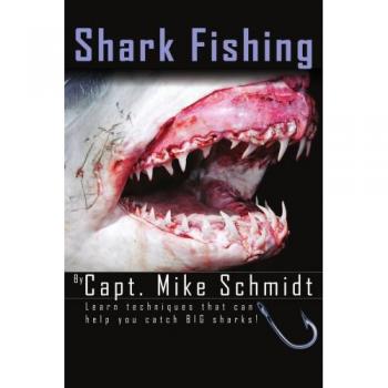 Ultimate Guide to Shark Fishing: Techniques and Tips by Mike Schmidt - Paperback Edition