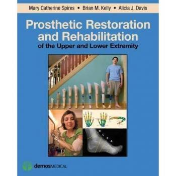 Prosthetic Restoration and Rehabilitation of the Upper and Lower Extremity