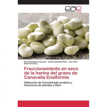 Fraccionamiento en seco de la harina del grano de Canavalia Ensiformis: Obtención de Concentrado proteico y fracciones de almidón y fibra